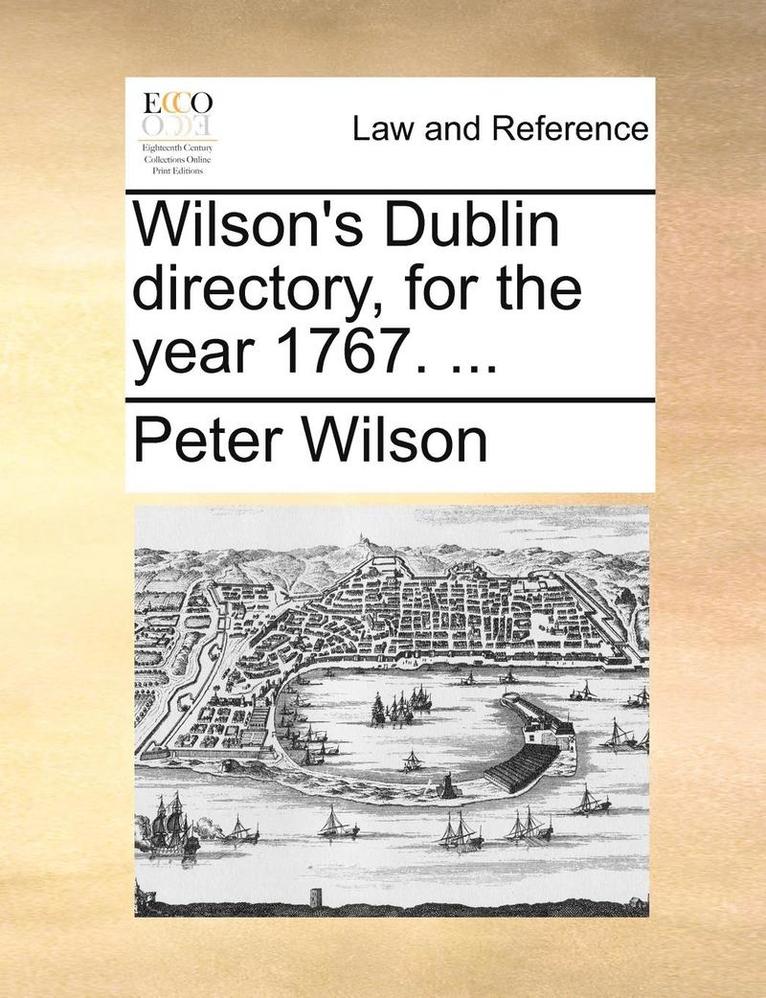 Peter Wilson - Wilson's Dublin Directory, for the Year 1767. ..., Häftad