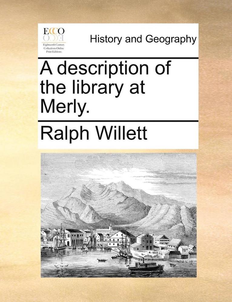 A Description of the Library at Merly. 1