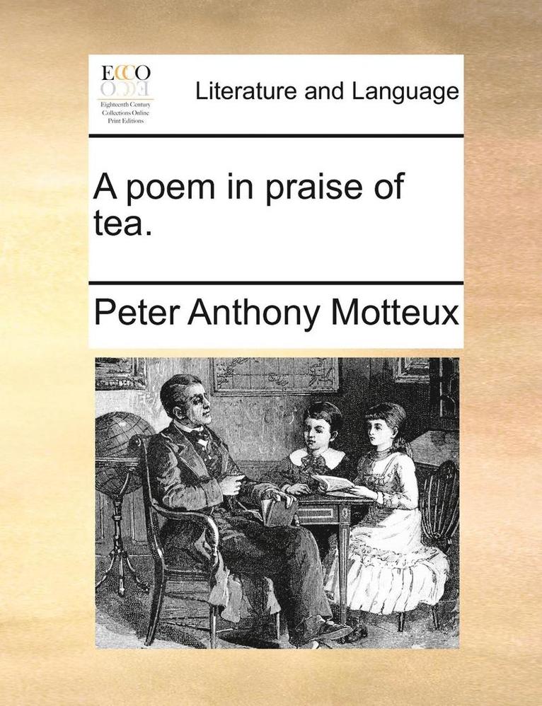 Peter Anthony Motteux - A Poem in Praise of Tea., Häftad