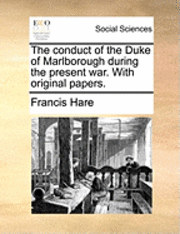 bokomslag The Conduct of the Duke of Marlborough During the Present War. with Original Papers.