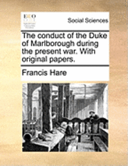 conduct of the Duke of Marlborough during the present war. With original papers.