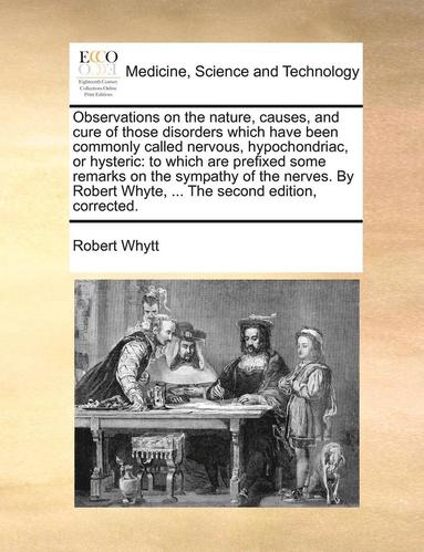 bokomslag Observations on the nature, causes, and cure of those disorders which have been commonly called nervous, hypochondriac, or hysteric