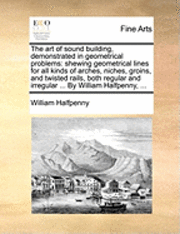 art of sound building, demonstrated in geometrical problems