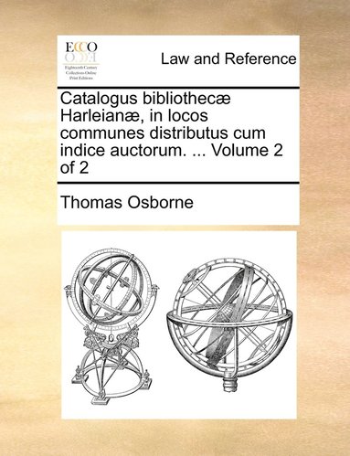 bokomslag Catalogus bibliothecæ Harleianæ, in locos communes distributus cum indice auctorum. ... Volume 2 of 2