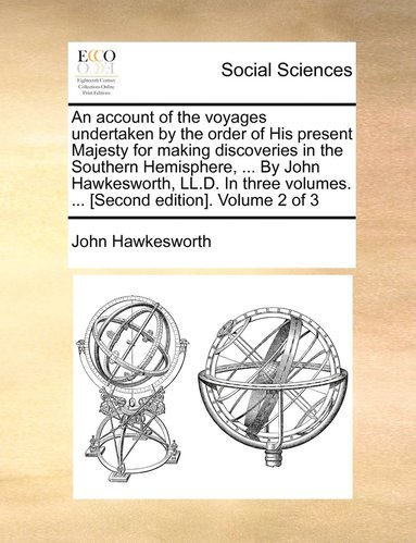 bokomslag account of the voyages undertaken by the order of His present Majesty for making discoveries in the Southern Hemisphere, ... By John Hawkesworth, LL.D. In three volumes. ... [Second edition]. Volum...