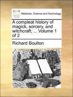 bokomslag A Compleat History of Magick, Sorcery, and Witchcraft; ... Volume 1 of 2