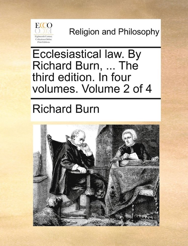 Richard Burn - Ecclesiastical law. By Richard Burn, ... The third edition. In four volumes. Volume 2 of 4, Häftad