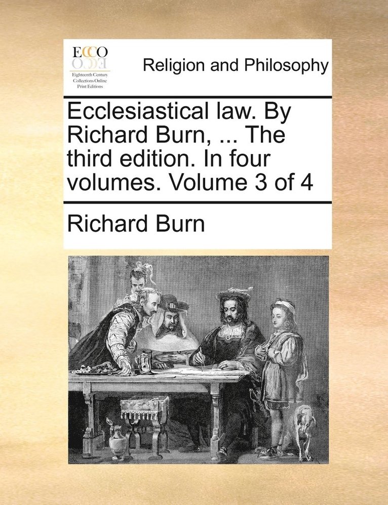 Richard Burn - Ecclesiastical law. By Richard Burn, ... The third edition. In four volumes. Volume 3 of 4, Häftad