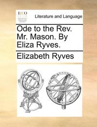 bokomslag Ode to the REV. Mr. Mason. by Eliza Ryves.