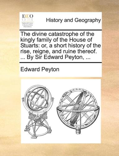 bokomslag The Divine Catastrophe of the Kingly Family of the House of Stuarts