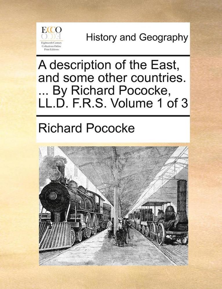Richard Pococke - description of the East, and some other countries. ... By Richard Pococke, LL.D. F.R.S. Volume 1 of 3, Häftad