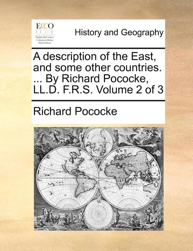 Richard Pococke - description of the East, and some other countries. ... By Richard Pococke, LL.D. F.R.S. Volume 2 of 3, Häftad