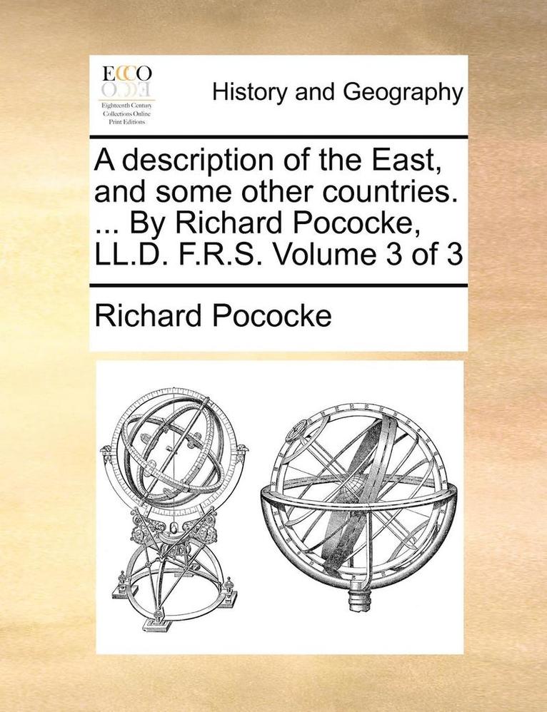 Richard Pococke - description of the East, and some other countries. ... By Richard Pococke, LL.D. F.R.S. Volume 3 of 3, Häftad