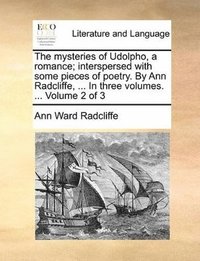 bokomslag mysteries of Udolpho, a romance; interspersed with some pieces of poetry. By Ann Radcliffe, ... In three volumes. ... Volume 2 of 3