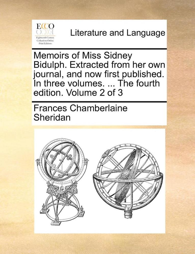 Memoirs Of Miss Sidney Bidulph. Extracted From Her Own Journal, And Now First Published. In Three Volumes. ... The Fourth Edition. Volume 2 Of 3 1