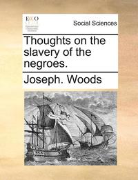 bokomslag Thoughts on the slavery of the negroes.