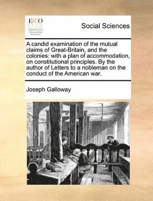 bokomslag A candid examination of the mutual claims of Great-Britain, and the colonies