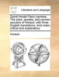 bokomslag Quinti Horatii Flacci Carmina. the Odes, Epodes, and Carmen Seculare of Horace