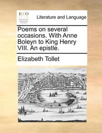 bokomslag Poems on several occasions. With Anne Boleyn to King Henry VIII. An epistle.