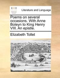 bokomslag Poems on Several Occasions. with Anne Boleyn to King Henry VIII. an Epistle.