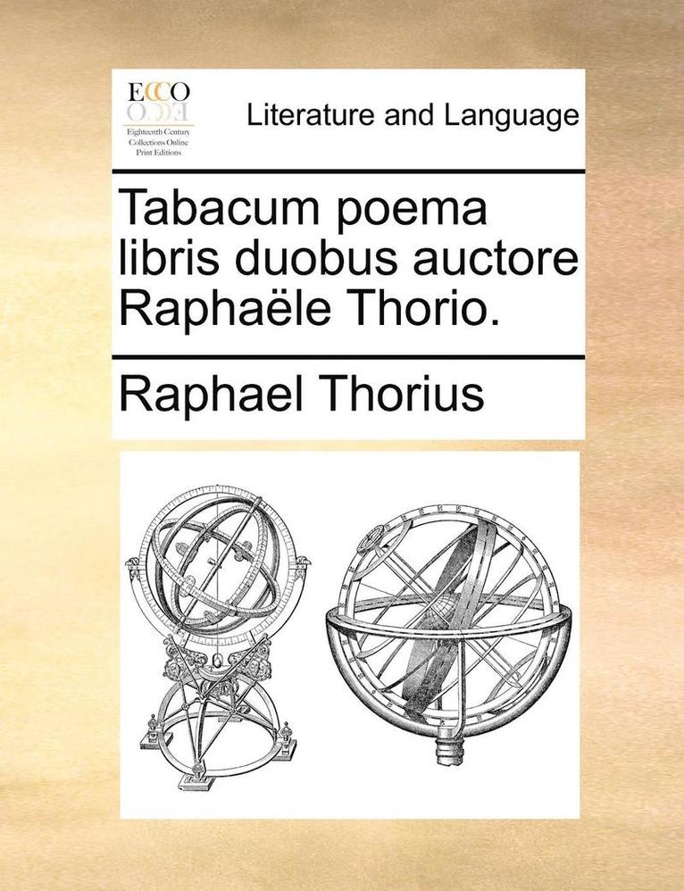 Tabacum poema libris duobus auctore Raphale Thorio. 1