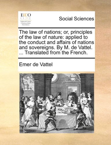 Emmerich De Vattel - law of nations; or, principles of the law of nature, Häftad