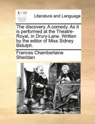bokomslag discovery. A comedy. As it is performed at the Theatre-Royal, in Drury-Lane. Written by the editor of Miss Sidney Bidulph.