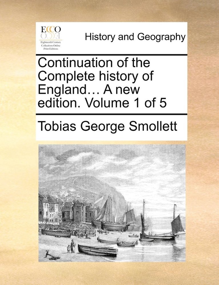 Continuation of the Complete history of England... A new edition. Volume 1 of 5 1