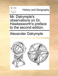 bokomslag Mr. Dalrymple's Observations on Dr. Hawkesworth's Preface to the Second Edition.