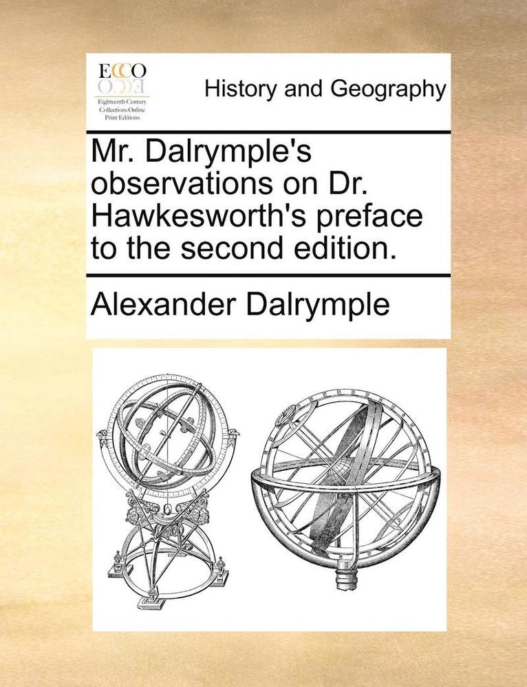 Alexander Dalrymple - Mr. Dalrymple's Observations on Dr. Hawkesworth's Preface to the Second Edition., Häftad