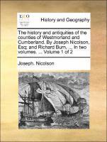 Joseph Nicolson - history and antiquities of the counties of Westmorland and Cumberland. By Joseph Nicolson, Esq; and Richard Burn, ... In two volumes. ... Volume 1 of 2, Häftad