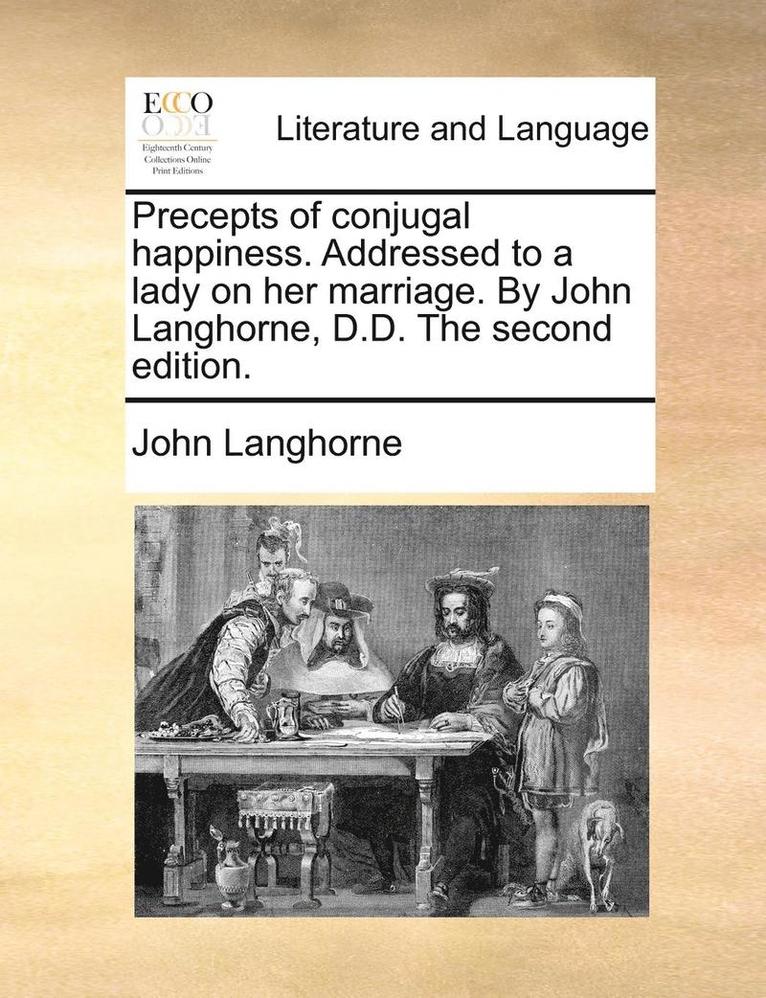 John Langhorne - Precepts of Conjugal Happiness. Addressed to a Lady on Her Marriage. by John Langhorne, D.D. the Second Edition., Häftad