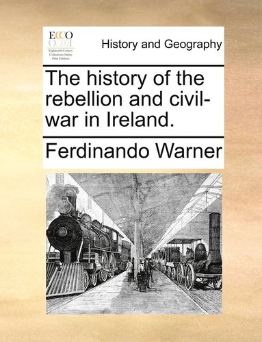 bokomslag history of the rebellion and civil-war in Ireland.
