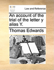 bokomslag An Account of the Trial of the Letter Y Alias Y.