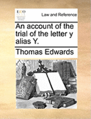 Thomas Edwards - Account of the Trial of the Letter Y Alias Y., Häftad