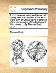 bokomslag A Chronological Essay on the Sacred History from the Creation of the World to the Birth of Christ: Being a Defence of the Computation of the Septuagin