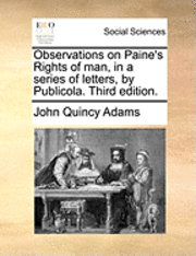 bokomslag Observations on Paine's Rights of Man, in a Series of Letters, by Publicola. Third Edition.