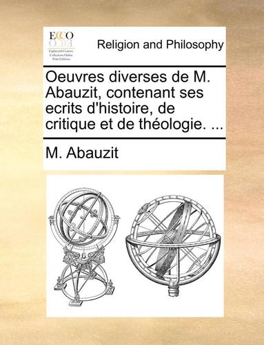 bokomslag Oeuvres diverses de M. Abauzit, contenant ses ecrits d'histoire, de critique et de th?ologie. ...