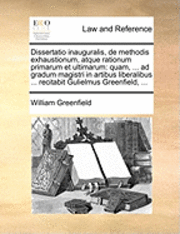 bokomslag Dissertatio Inauguralis, de Methodis Exhaustionum, Atque Rationum Primarum Et Ultimarum