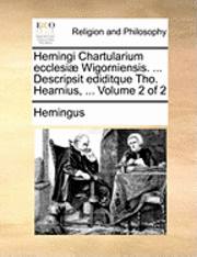 bokomslag Hemingi Chartularium Ecclesiae Wigorniensis. ... Descripsit Ediditque Tho. Hearnius, ... Volume 2 of 2
