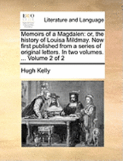 bokomslag Memoirs of a Magdalen: Or, the History of Louisa Mildmay. Now First Published from a Series of Original Letters. in Two Volumes. ... Volume 2 of 2
