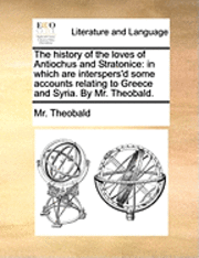 bokomslag The History of the Loves of Antiochus and Stratonice