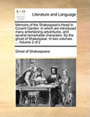 bokomslag Memoirs of the Shakespear's-Head in Covent Garden: In Which Are Introduced Many Entertaining Adventures, and Several Remarkable Characters. by the Gho