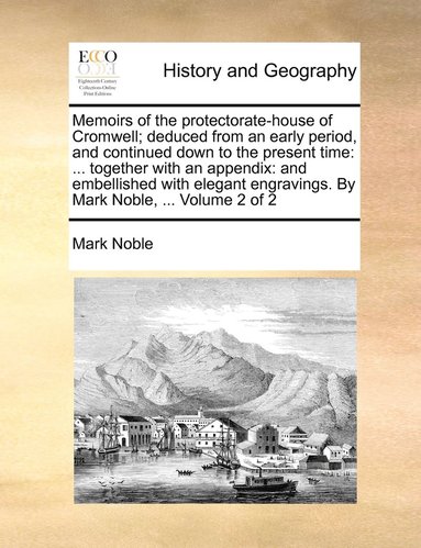 bokomslag Memoirs of the protectorate-house of Cromwell; deduced from an early period, and continued down to the present time