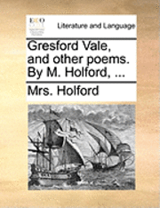bokomslag Gresford Vale, And Other Poems. By M. Holford, ...