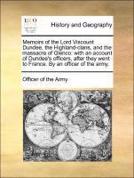 bokomslag Memoirs of the Lord Viscount Dundee, the Highland-Clans, and the Massacre of Glenco