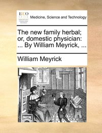 bokomslag The new family herbal; or, domestic physician