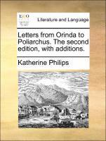 Letters from Orinda to Poliarchus. the Second Edition, with Additions.