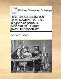 bokomslag de Mundi Systemate Liber Isaaci Newtoni. Opus Diu Integris Suis Partibus Desideratum. in Usum Juventutis Academicae.