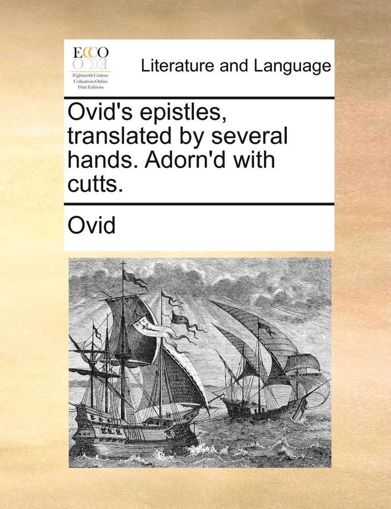 Ovid's Epistles, Translated by Several Hands. Adorn'd with Cutts.